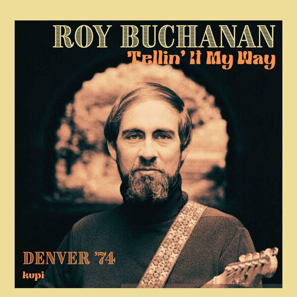 Roy Buchanan – Tellin' It My Way (Live Denver '74) – 2025 Release